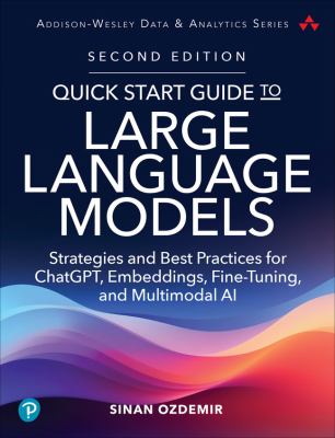 QUICK START GUIDE TO LARGE LANGUAGE MODELS : STRATEGIES AND BEST PRACTICES FOR USING CHATGPT AND OTHER LLM’S